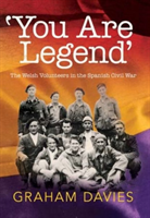 'You are Legend' The Welsh Volunteers in the Spanish Civil War