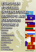 European Football International Line-ups & Statistics - Volume 6 Kazakhstan to Montenegro