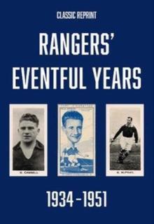 Classic Reprint : Rangers' Eventful Years 1934 to 1951 