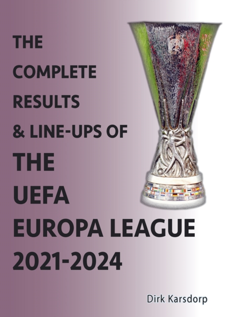 Complete Results & Line-ups of the UEFA Europa League 2021-2024 