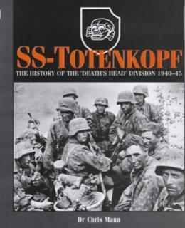SS-Totenkopf The History of the Death's Head Division, 1940-1945