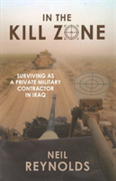In the kill zone Surviving as a private militar