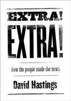 Extra! Extra! How the People Made the News Paperback