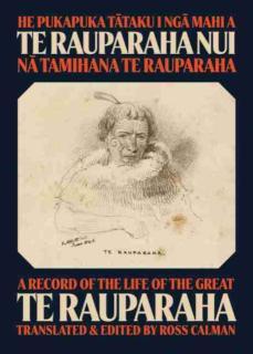 He Pukapuka Tataku I Nga Mahi a Te Rauparaha Nui A Record of the Life of the Great Te Rauparaha