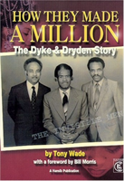 How They Made A Million The Dyke and Dryden Story