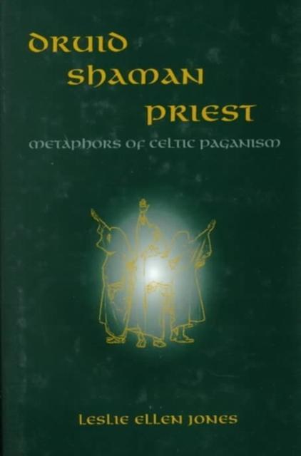 Druid-Priest-Shaman Metaphors of Celtic Paganism