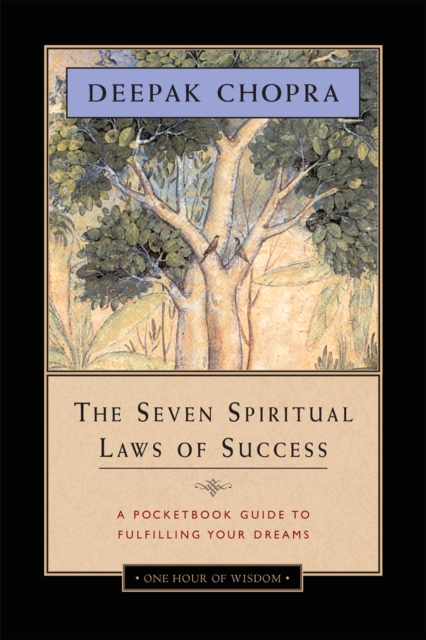 Seven Spiritual Laws of Success A Pocketbook Guide to Fulfilling Your Dreams