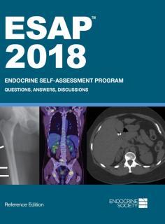 ESAPâ¢ 2018: Endocrine Self-Assessment Program Questions, Answers, Discussions, Reference Edition