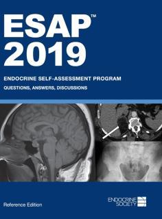 ESAPâ¢ 2019: Endocrine Self-Assessment Program Questions, Answers, Discussions, Reference Edition
