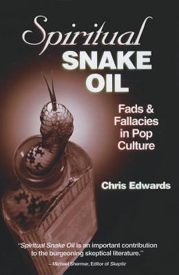 Spiritual Snake Oil Fads & Fallacies in Pop Culture