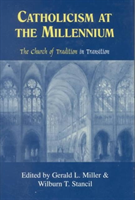 Catholicism at the Millennium The Church of Tradition in Transition