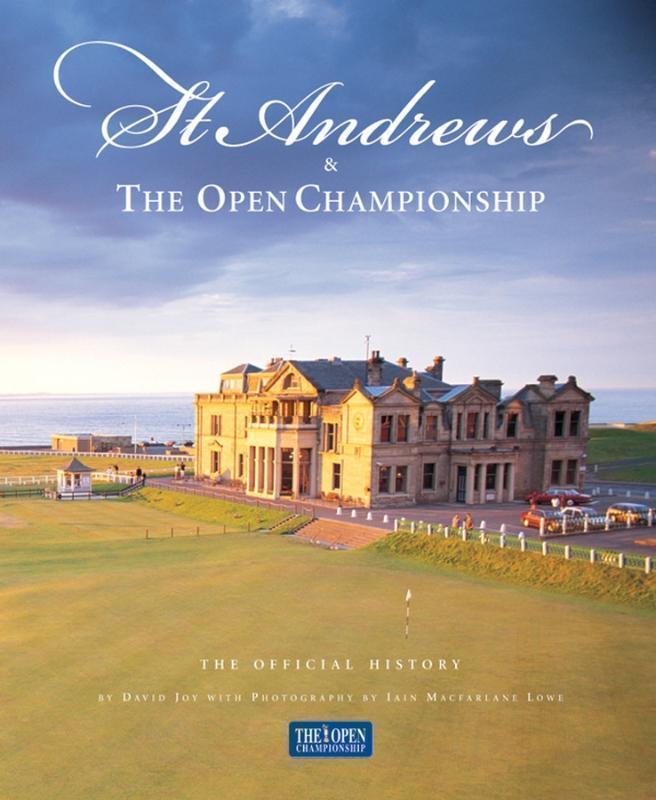 St. Andrews & The Open Championship The Official History