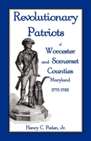 Revolutionary Patriots of Worcester and Somerset Counties, Maryland, 1775-1783 