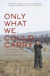 Only What We Could Carry The Japanese American Internme
