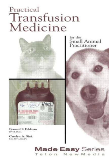 Practical Transfusion Medicine for the Small Animal Practitioner 