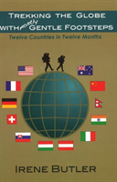 Trekking the Globe with Mostly Gentle Footsteps Twelve Countries in Twelve Months