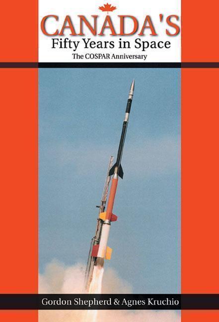 Canada's Fifty Years in Space The COSPAR Anniversary