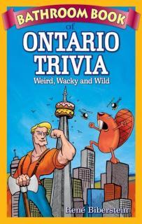 Bathroom Book of Ontario Trivia Weird, Wacky and Wild