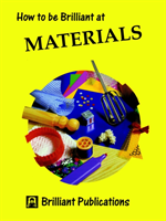 How to be Brilliant at Materials 
