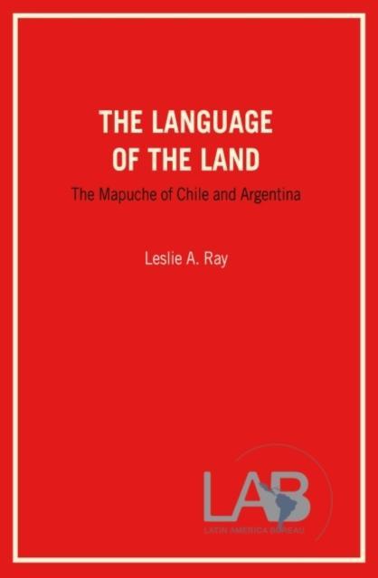 Language of the Land The Mapuche of Chile and Argentina