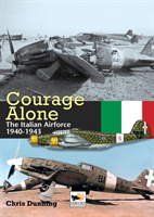 Courage Alone The Italian Air Force 1940-194