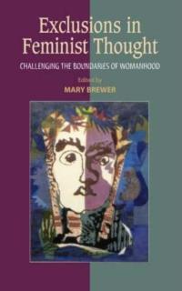 Exclusions in Feminist Thought Challenging the Boundaries of