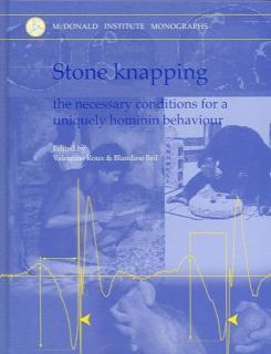Stone Knapping The Necessary Conditions for a Uniquely Hominin Behaviour
