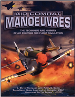 Air Combat Manoeuvres The Technique and History of A