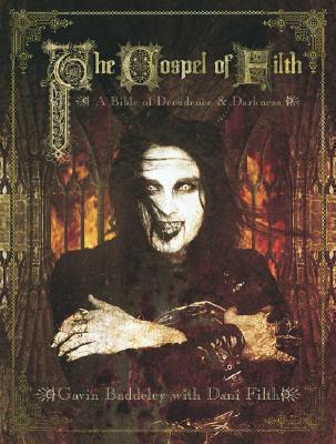 Gospel Of Filth A Bible of Decadence & Darknes