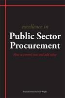 Excellence in Public Sector Procurement How to Control Costs and Add Value
