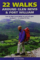 22 Walks Around Glen Nevis & Fort William Low & High Level Walks to Suit All Ages
