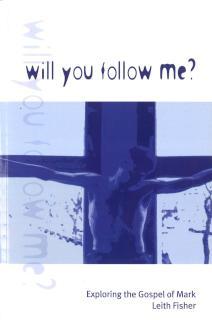 Will You Follow Me? Exploring the Gospel of Mark
