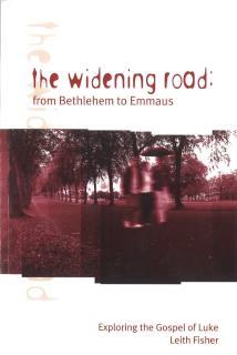 Widening Road: From Bethlehem to Emmaus Exploring the Gospel of Luke