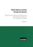 Public Opinion and the Penalty for Murder Report of the Homicide Review Advisory Group on the Mandatory Sentence of Life Imprisonment for