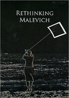 Rethinking Malevich Proceedings of a Conference in Celebration of the 125th Anniversary of Kazimir Malevich's Birth