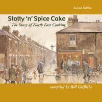 Stotty 'n' Spice Cake The Story of North East Cookin