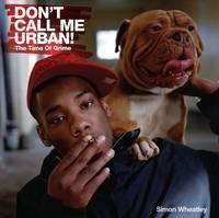 Don't Call Me Urban! The Time of Grime