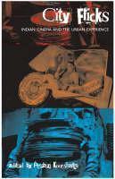 City Flicks - Indian Cinema and the Urban Experience 