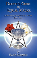 Disciple's Guide to Ritual Magick A Beginner's Introduction to t