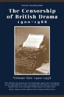 Censorship of British Drama 1900-1968 Volume 1 1900-1932
