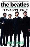 Beatles: I Was There More Than 400 Fans Tell Their Stories