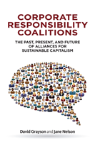 Corporate Responsibility Coalitions The Past, Present, and Future of Alliances for Sustainable Capitalism