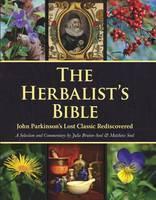 Herbalist's Bible John Parkinson's Lost Classic Rediscovered