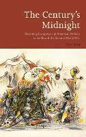 Centuryâs Midnight Dissenting European and American Writers in the Era of the Second World War