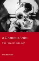 Cinematic Artist The Films of Man Ray