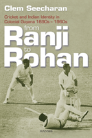 From Ranji To Rohan Cricket and Indian Identity in