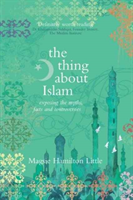 Thing About Islam Exposing the Myths, Facts and
