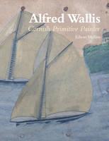 Alfred Wallis Cornish Primitive Painter