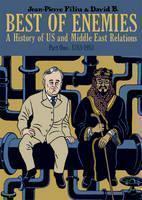 Best of Enemies: A History of US and Middle East Relations Part One: 1783-1953