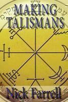 Making Talismans Creating Living Magical Tools for Change & Transformation